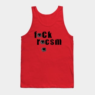 ANTI RACISM T-Shirt fck rcsm Tank Top